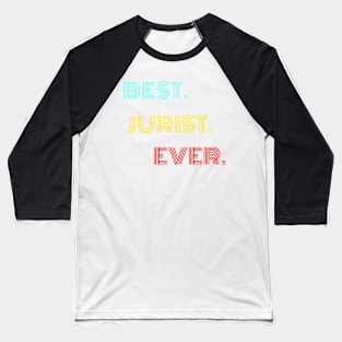 Best Jurist Ever - Nice Birthday Gift Idea Baseball T-Shirt